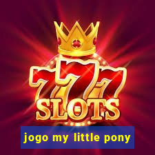 jogo my little pony